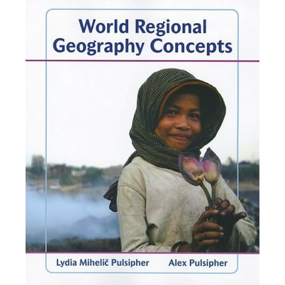 Pre-Owned World Regional Geography Concepts (Paperback) 1429223421 9781429223423