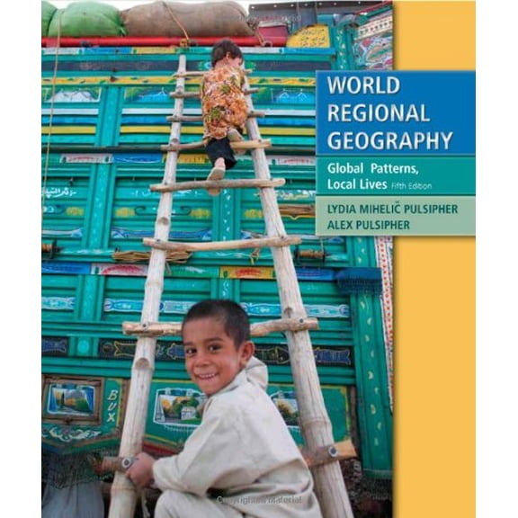 Pre-Owned World Regional Geography: Global Patterns, Local Lives (Paperback) 1429232412 9781429232418