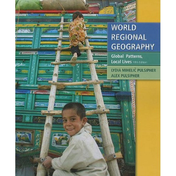 Pre-Owned World Regional Geography: Global Patterns, Local Lives (Paperback) 1429232412 9781429232418