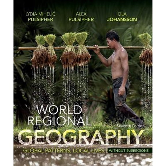 Pre-Owned World Regional Geography Without Subregions: Global Patterns, Local Lives (Paperback) 1319059767 9781319059767