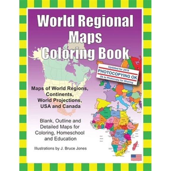 World Regional Maps Coloring Book : Maps of World Regions, Continents, World Projections, USA and Canada