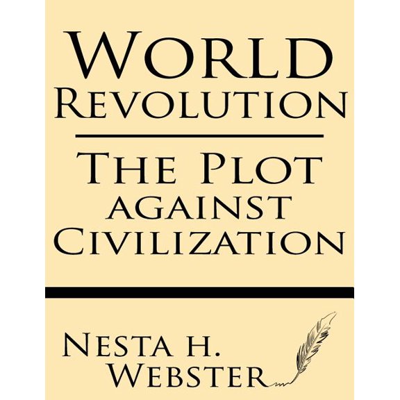 World Revolution: The Plot Against Civilization (Paperback) by Nesta H Webster