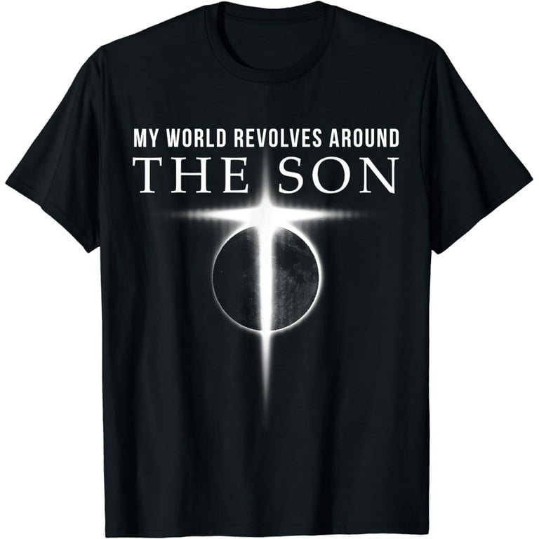 World Revolves Around Son Of God Christian T Shirts For Men World Revolves Around Son Of God Christian T Shirts For Men