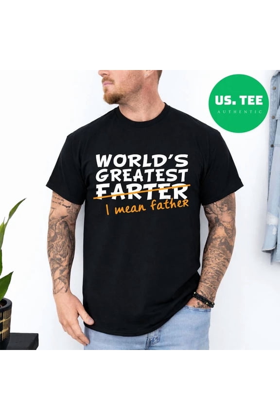 World'S Greatest Farter - I Mean Father T-Shirt
