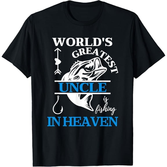 World'S Greatest Uncle Is Fishing In Heaven Memorial Grief Angler T-Shirt