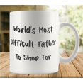 thumbnail image 1 of World S Most Difficult Father To Shop For 11Oz Mug, Double Side Printed White Coffee Mug Perfect Funny Gift For Everyone, 1 of 6