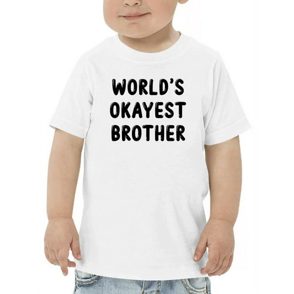 World`S Okayest Brother Toddler T-Shirt,  5 Toddler