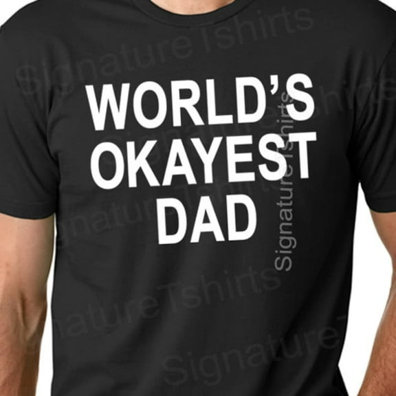 World'S Okayest Dad Mens T-Shirt Funny Humor T Shirt New Daddy Tee Shirt Gift For Dad Present Papa Father'S Day Gift