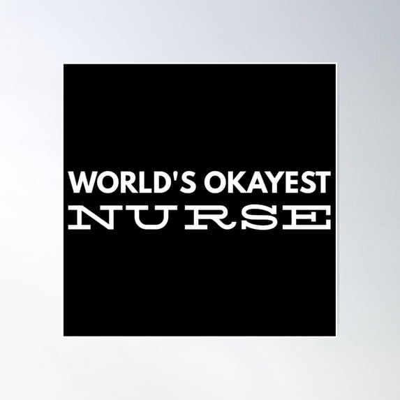World'S Okayest Nurse Poster Wall Art, Modern Wall Decor, 24x36 UNFRAMED