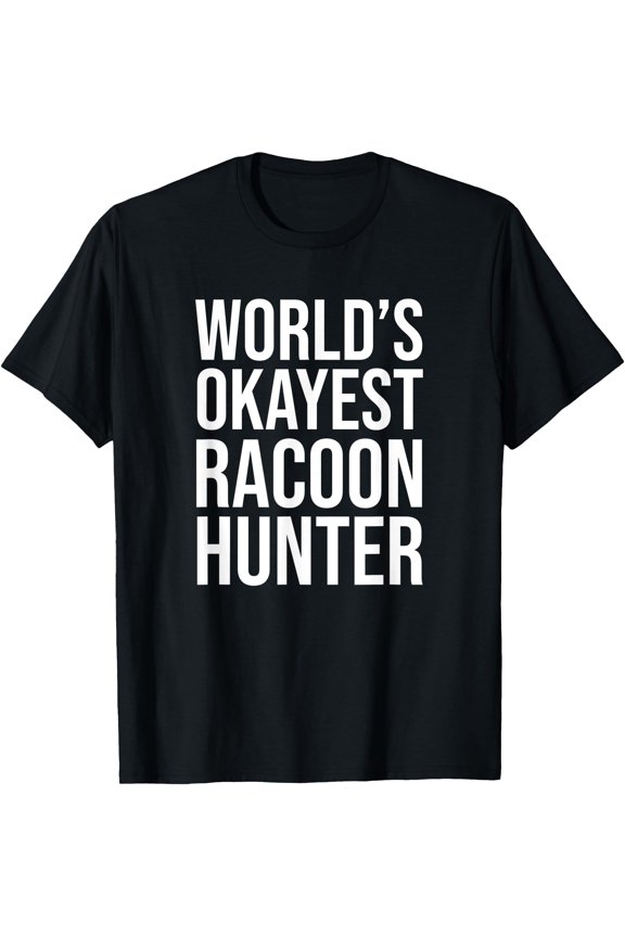 World'S Okayest Racoon Hunter T-Shirt