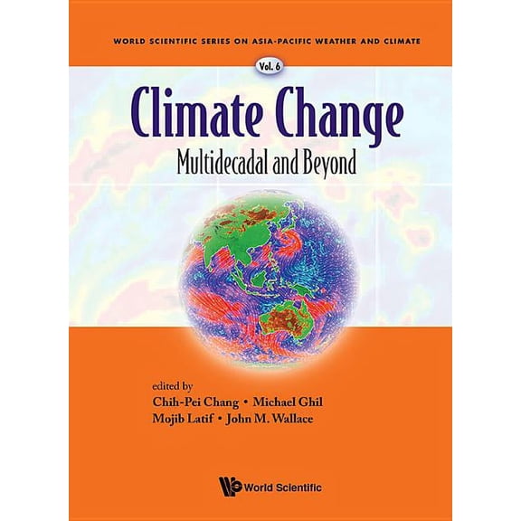 World Scientific Asia-Pacific Weather and Climate: Climate Change: Multidecadal and Beyond (Hardcover)