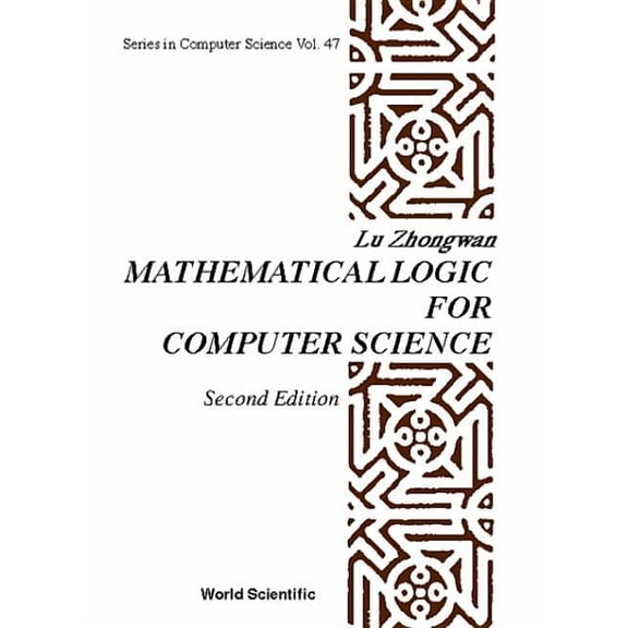 World Scientific Computer Science Math'l Logic for Comp Sci-2nd Ed (V47), Book 47, (Hardcover)