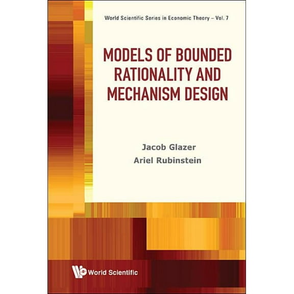 World Scientific Economic Theory Models of Bounded Rationality and Mechanism Design, Book 7, (Hardcover)