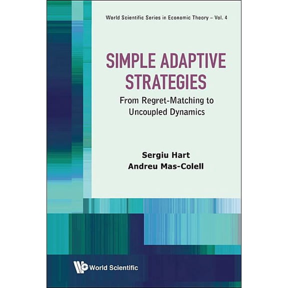 Ws Economic Theory Simple Adaptive Strategies: From Regret-Matching to Uncoupled Dynamics, (Hardcover)