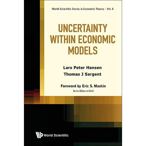 World Scientific Economic Theory Uncertainty Within Economic Models, Book 6, (Hardcover)