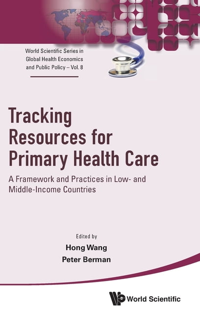 World Scientific Global Health Economics Tracking Resources for Primary Health Care, Book 8, (Hardcover)
