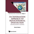thumbnail image 1 of World Scientific Information Studies An Information Approach to Mitochondrial Dysfunction, Book 4, (Hardcover), 1 of 1