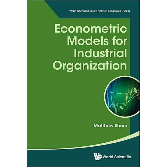 World Scientific Lecture Notes in Econom Econometric Models for Industrial Organization, Book 3, (Paperback)