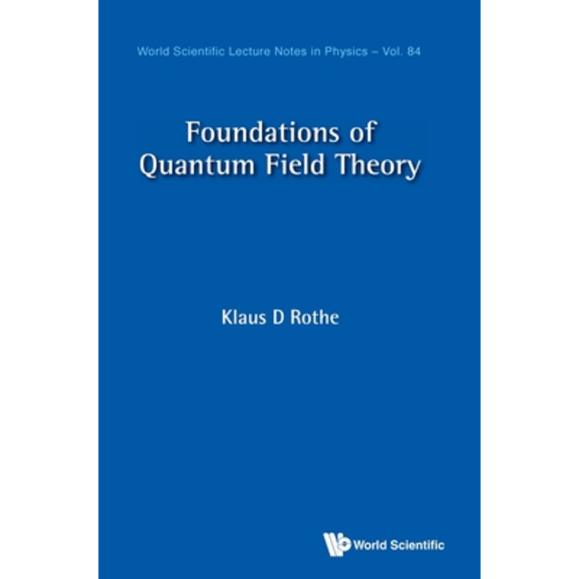 Pre-Owned World Scientific Lecture Notes in Physics: Foundations of Quantum Field Theory (Hardcover)