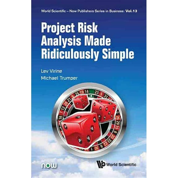 World Scientific-Now Publishers Business Project Risk Analysis Made Ridiculously Simple, Book 13, (Hardcover)