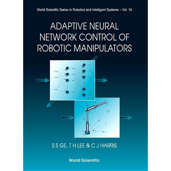 World Scientific Robotics and Intelligen Adaptive Neural Network Control... (V19), Book 19, (Hardcover)
