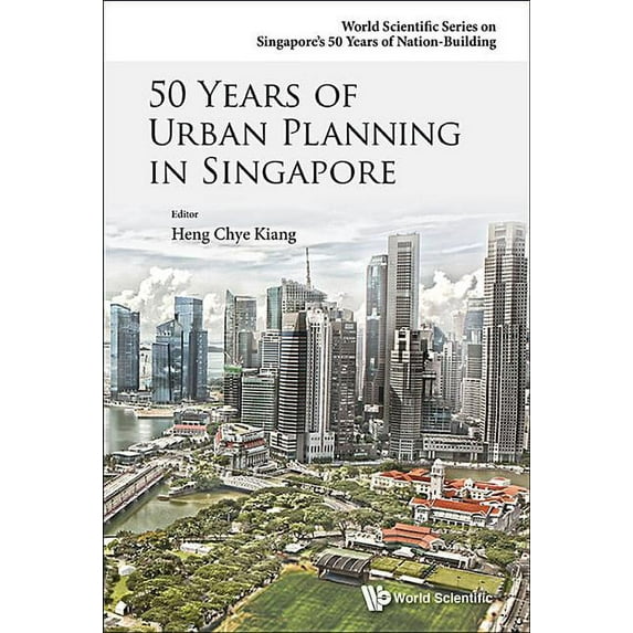 World Scientific Singapore's 50 Yea 50 Years of Urban Planning in Singapore, Book 0, (Hardcover)