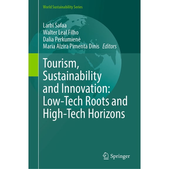 World Sustainability Tourism, Sustainability and Innovation: Low-Tech Roots and High-Tech Horizons, (Hardcover)