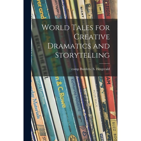 World Tales for Creative Dramatics and Storytelling, (Paperback)