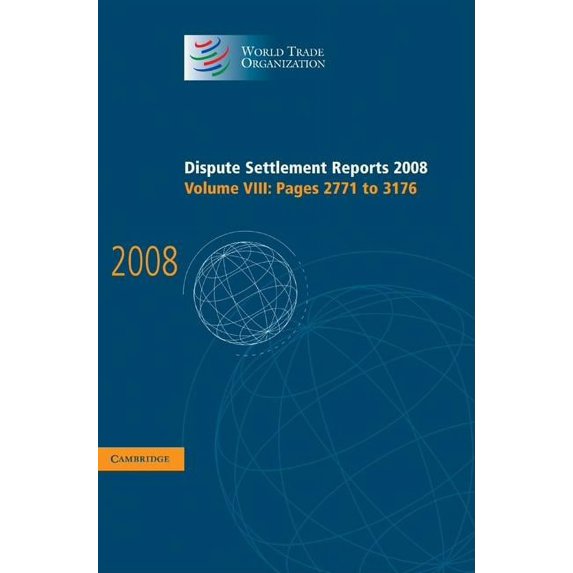 World Trade Organization Dispute Settlem Dispute Settlement Reports 2008: Volume 8, Pages 2771-3176, (Hardcover)