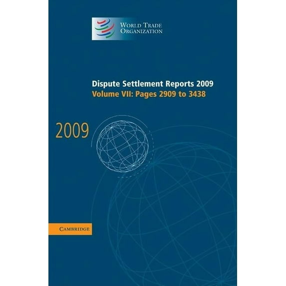 World Trade Organization Dispute Settlem Dispute Settlement Reports 2009: Volume 7, Pages 2909-3438, (Hardcover)
