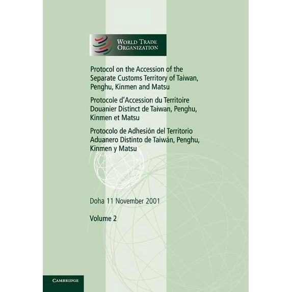 World Trade Organization Legal Instrumen Protocol on the Accession of the Separate Customs Territory of Taiwan, Penghu, Kinmen and Matsu to the Marrakesh Agreeme, Book 2, (Paperback)