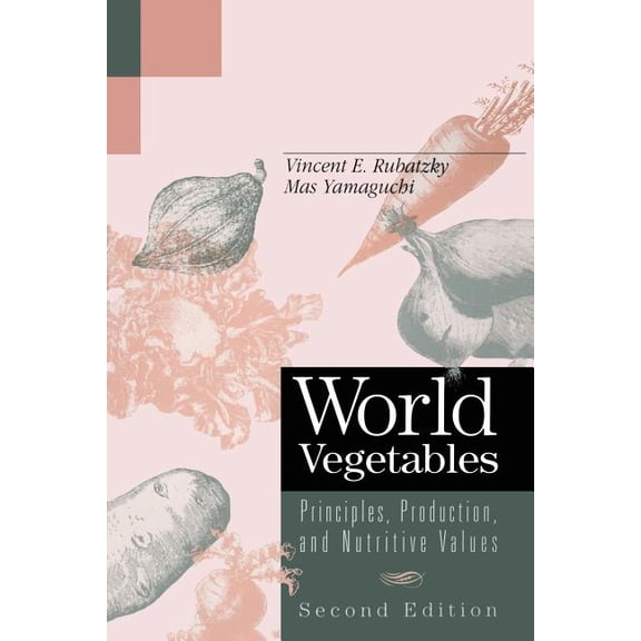 World Vegetables: Principles, Production, and Nutritive Values, (Paperback)