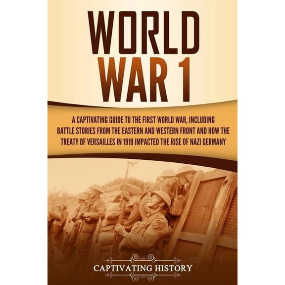 Great War World War 1: A Captivating Guide to the First World War, Including Battle Stories from the Eastern and Western Front and, (Paperback)