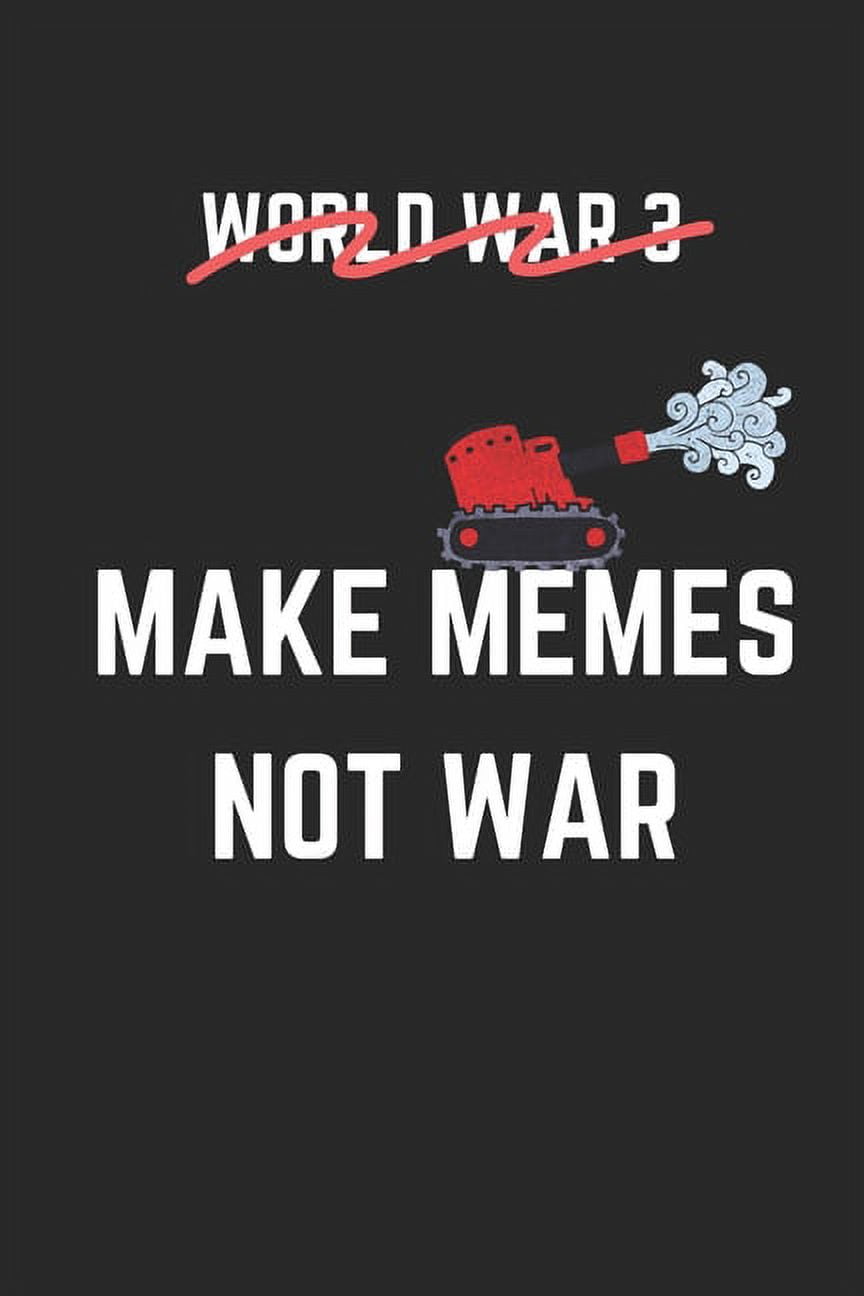 Makes Memes Not War, Image Quotes