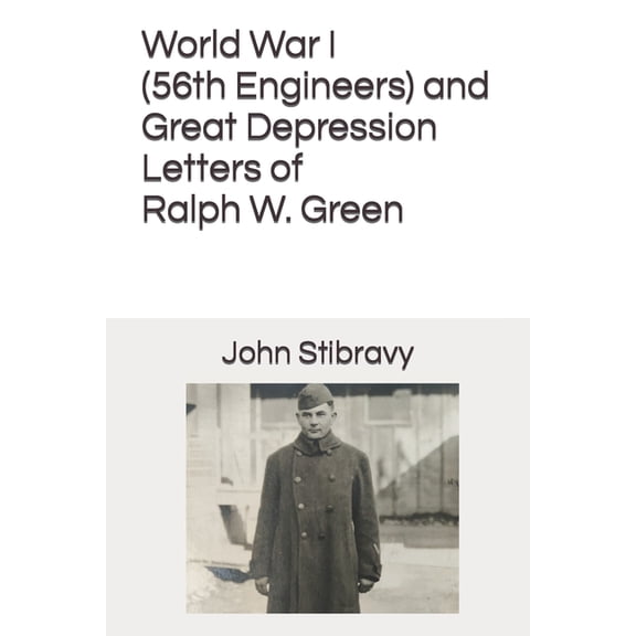 World War I (56th Engineers) and Great Depression Letters of Ralph W. Green (Paperback)