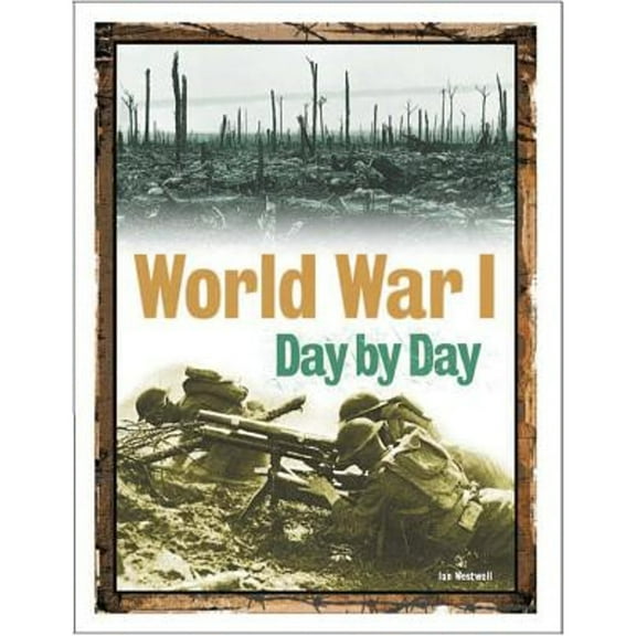 Pre-Owned World War I Day by Day (Hardcover) 0785829458 9780785829454