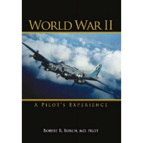 World War II: A Pilot's Experience, (Paperback)