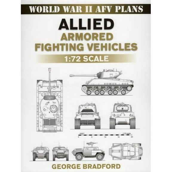 World War II AFV Plans: Allied Armored Fighting Vehicles : 1:72 Scale (Paperback)