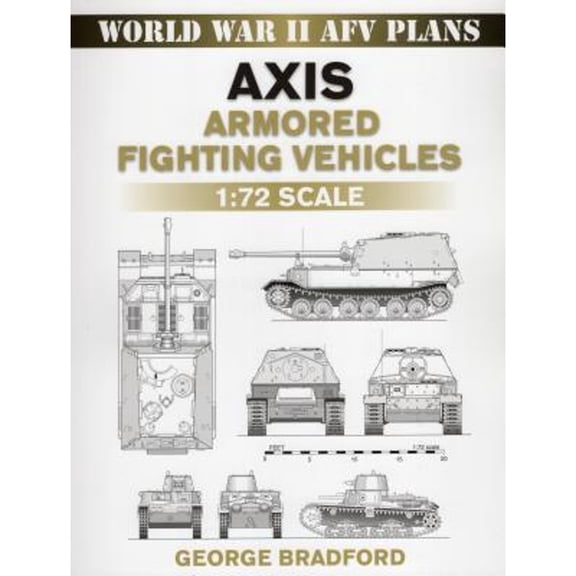 World War II AFV Plans: Axis Armored Fighting Vehicles : 1:72 Scale (Paperback)