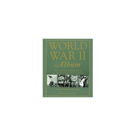 Pre-Owned World War II Album: The Complete Chronicle of the World's Greatest Conflict Paperback - USED