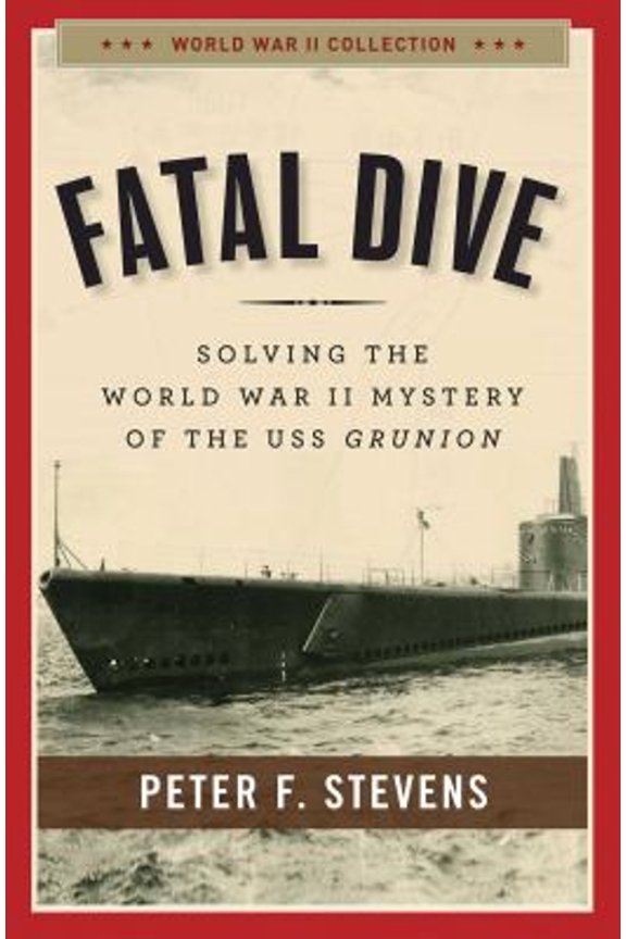 Pre-Owned Fatal Dive: Solving the World War II Mystery of the USS Grunion (Paperback) 1621574253 9781621574255