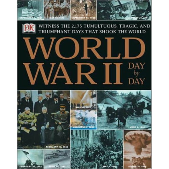 Pre-Owned World War II Day by Day (Hardcover) 0789479974 9780789479976