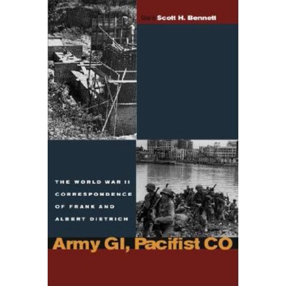 World War II: The Global, Human, and Eth Army Gi, Pacifist Co: The World War II Letters of Frank Dietrich and Albert Dietrich, (Hardcover)