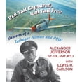 thumbnail image 1 of World War II: The Global, Human, and Eth Red Tail Captured, Red Tail Free: Memoirs of a Tuskegee Airman and Pow, Revised Edition, (Hardcover), 1 of 1