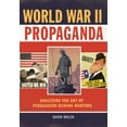 thumbnail image 1 of World War II Propaganda: Analyzing the Art of Persuasion During Wartime, (Hardcover), 1 of 1