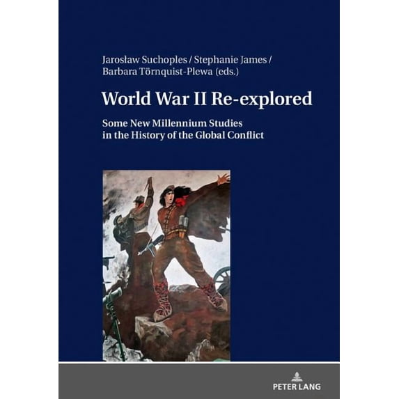 World War II Re-explored: Some New Millenium Studies in the History of the Global Conflict (Hardcover)