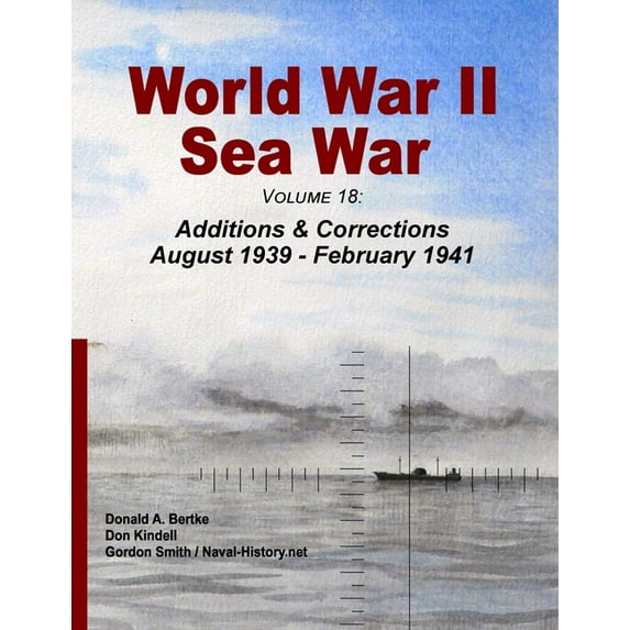World War II Sea War, Volume 18: Additions & Corrections August 1939 - February 1941, (Paperback)