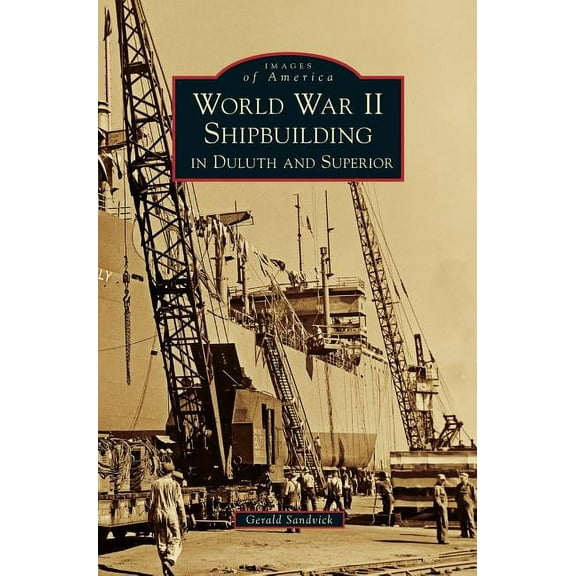 World War II Shipbuilding in Duluth and Superior (Hardcover)