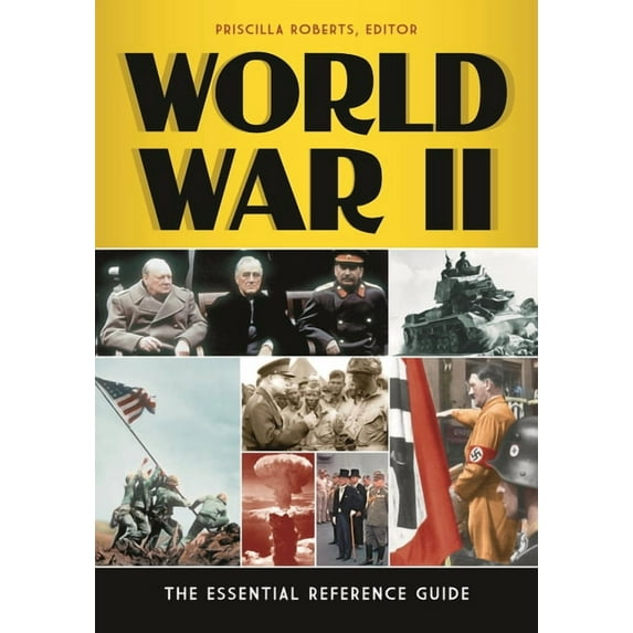 World War II: The Essential Reference Guide, (Hardcover)