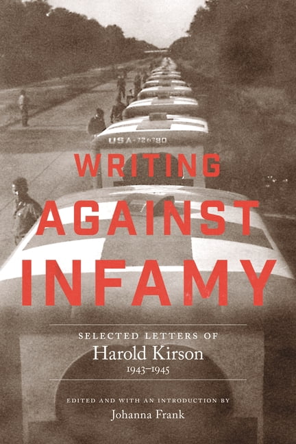 World War II: The Global, Human, and Eth Writing Against Infamy: Selected Letters of Harold Kirson, 1943-1945, (Hardcover)